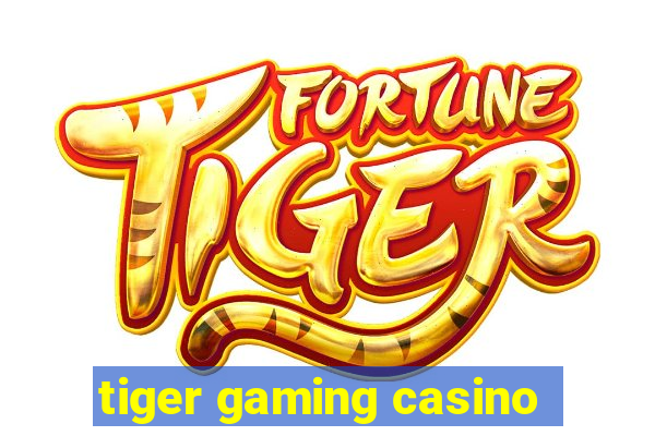 tiger gaming casino