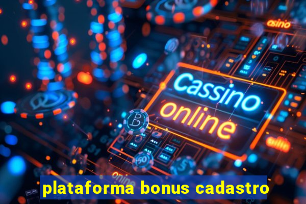 plataforma bonus cadastro