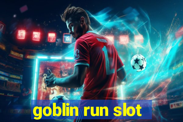 goblin run slot