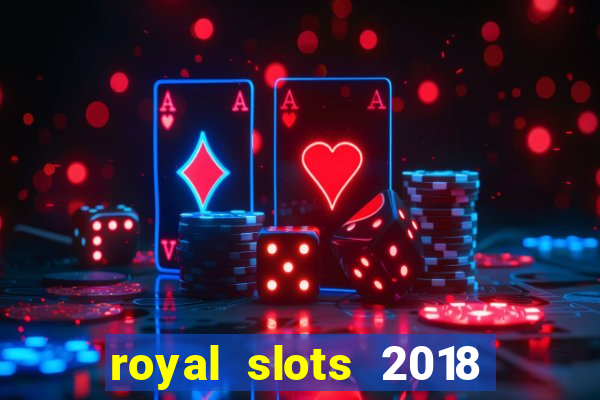 royal slots 2018 pop slot fun