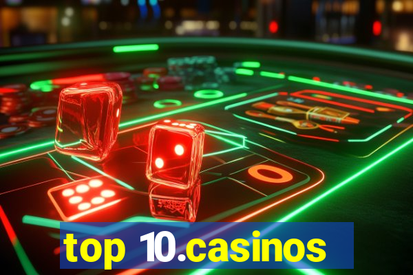 top 10.casinos