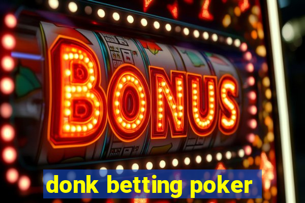 donk betting poker