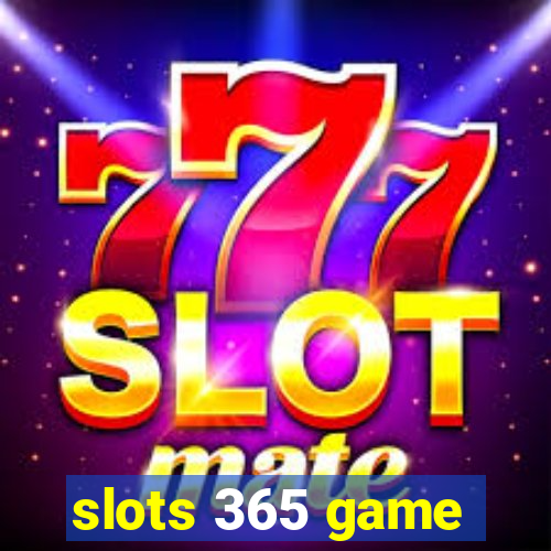 slots 365 game