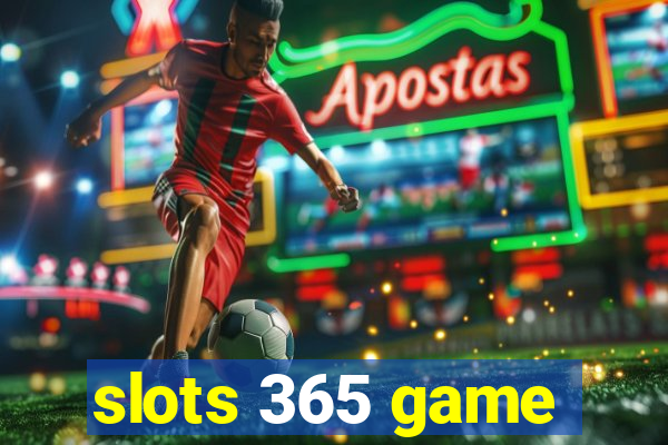 slots 365 game