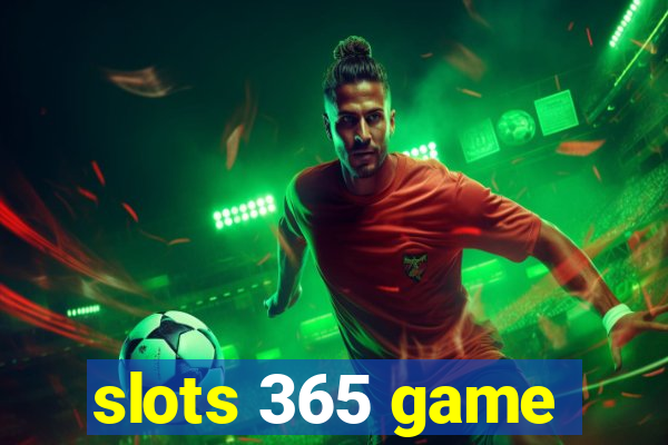 slots 365 game