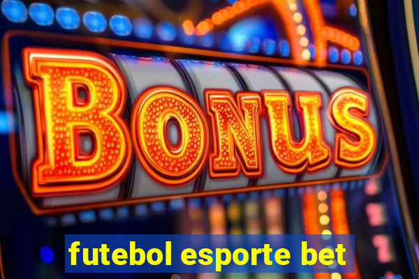 futebol esporte bet