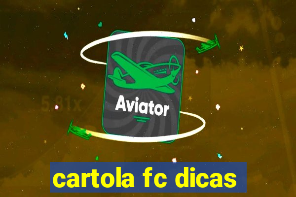 cartola fc dicas