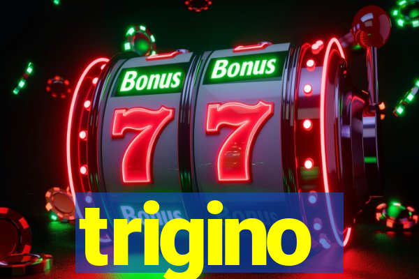 trigino