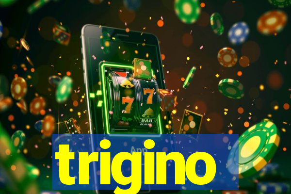 trigino