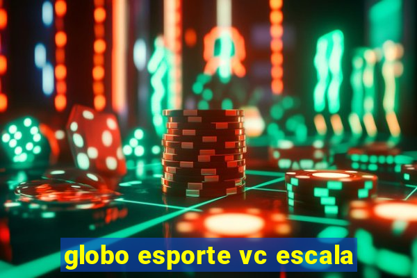 globo esporte vc escala