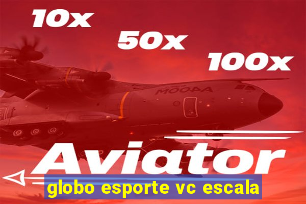 globo esporte vc escala