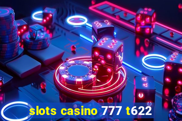 slots casino 777 t622