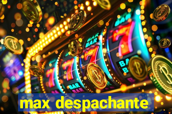 max despachante