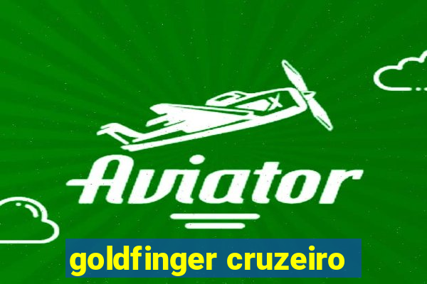 goldfinger cruzeiro