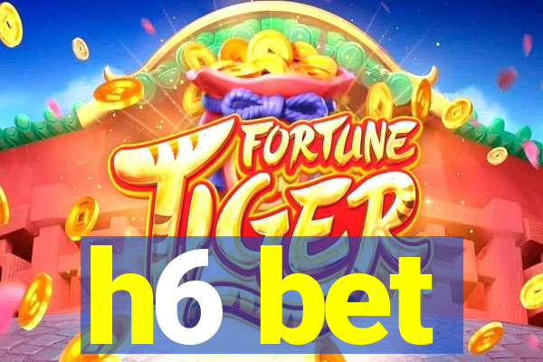 h6 bet