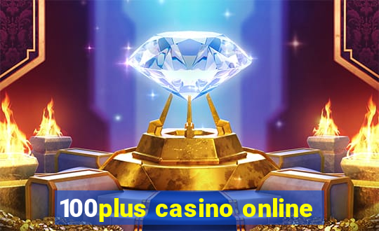 100plus casino online