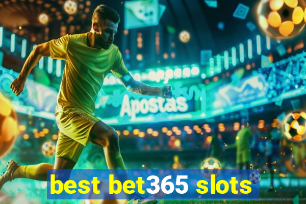 best bet365 slots