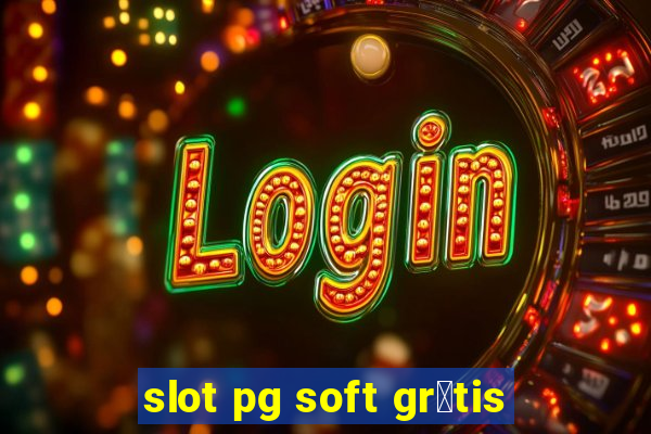 slot pg soft gr谩tis