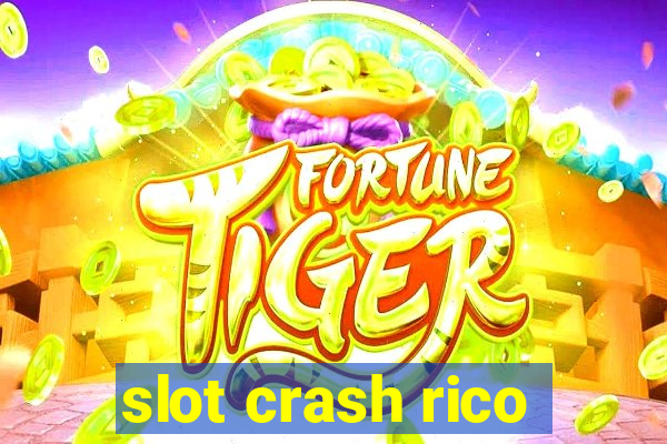 slot crash rico