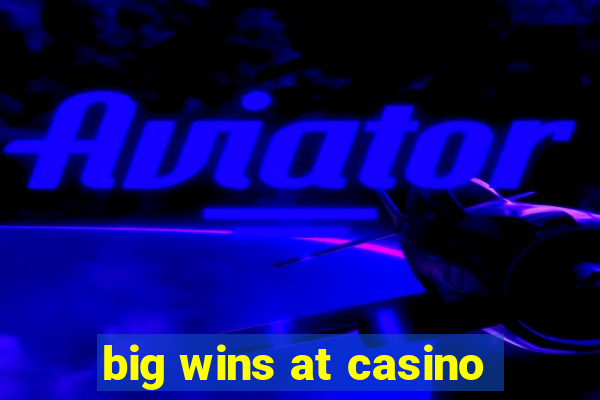 big wins at casino