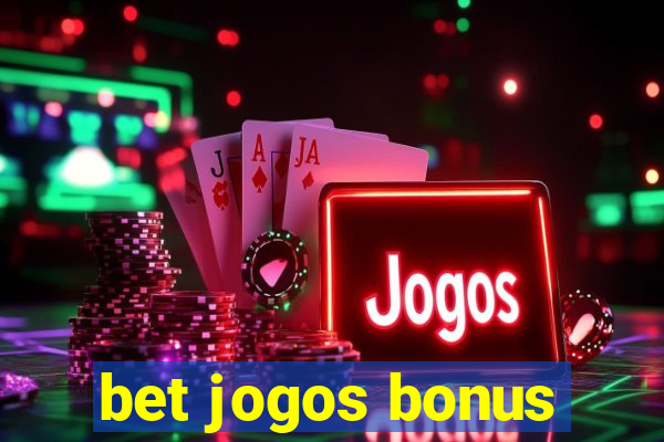 bet jogos bonus