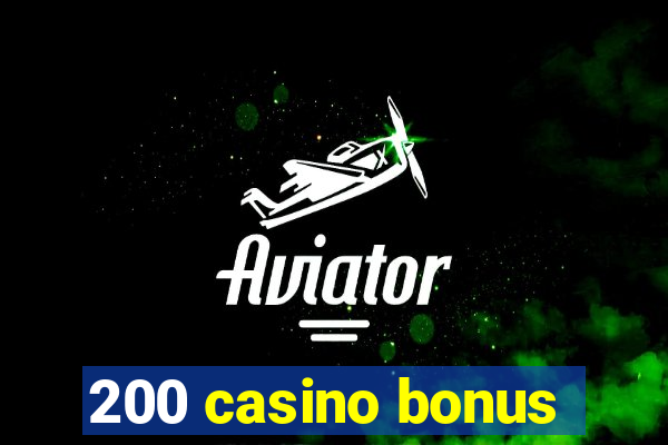 200 casino bonus