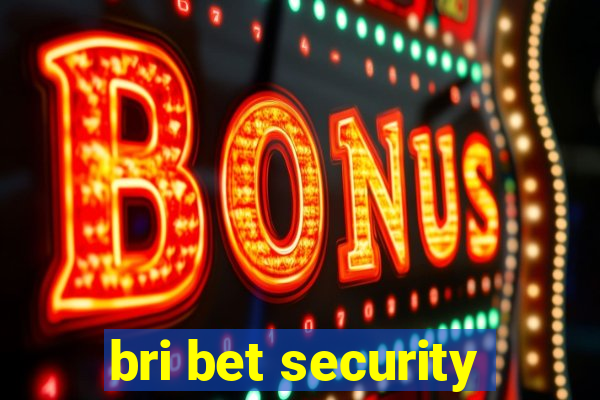 bri bet security