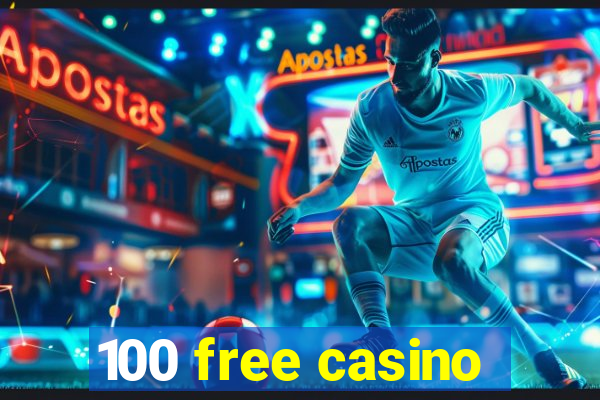 100 free casino