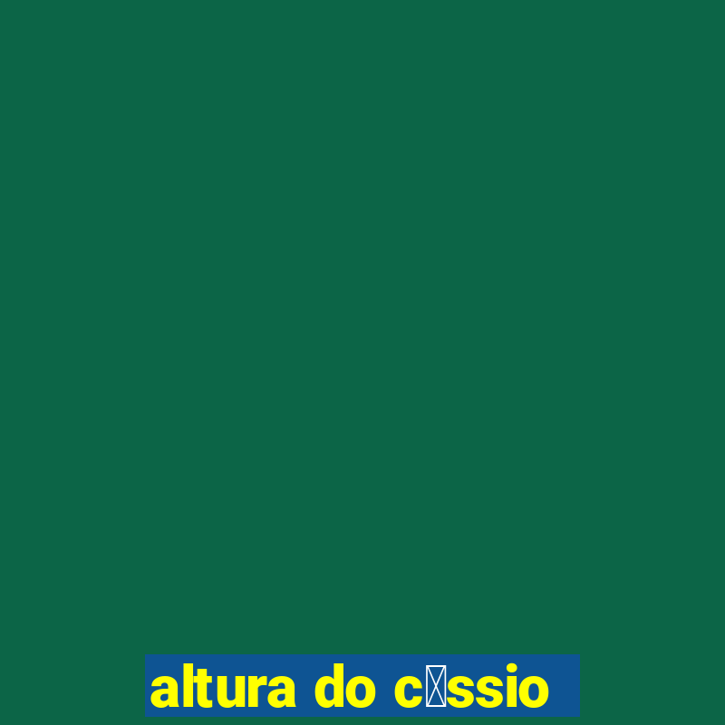 altura do c谩ssio