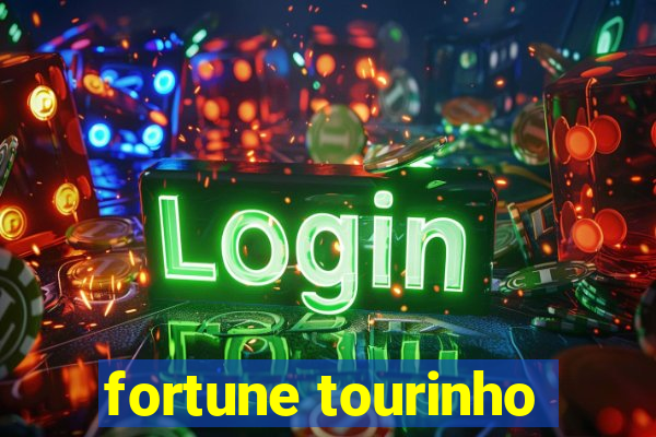 fortune tourinho