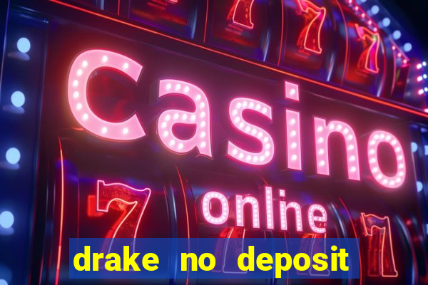 drake no deposit bonus codes 2020