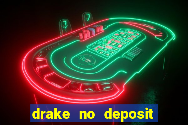 drake no deposit bonus codes 2020