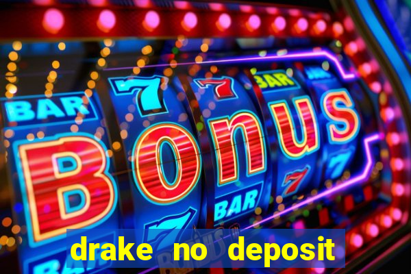 drake no deposit bonus codes 2020