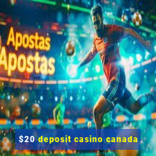 $20 deposit casino canada