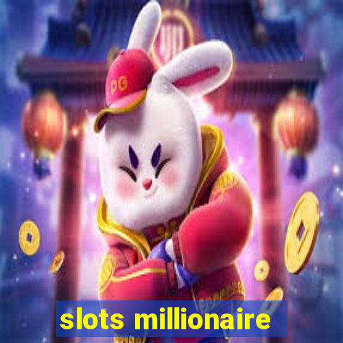 slots millionaire