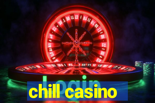 chill casino