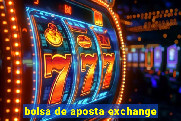 bolsa de aposta exchange