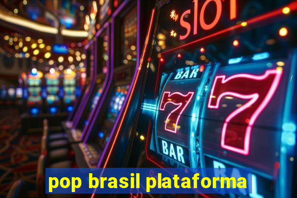 pop brasil plataforma