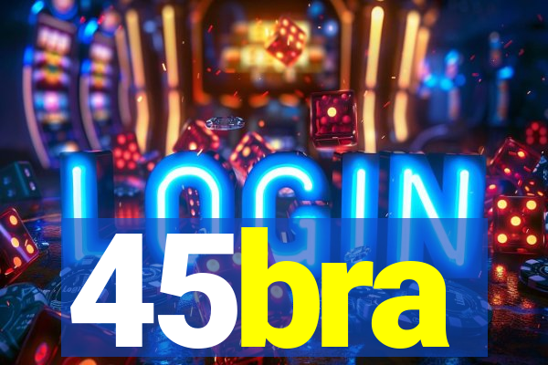 45bra