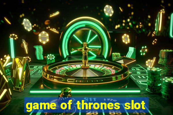 game of thrones slot