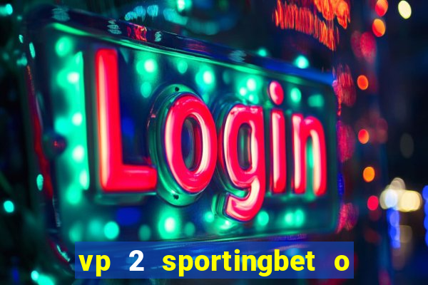 vp 2 sportingbet o que significa