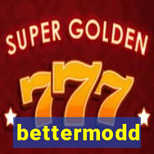 bettermodd