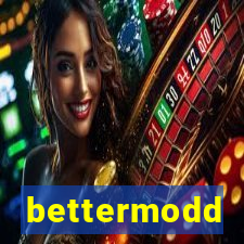 bettermodd