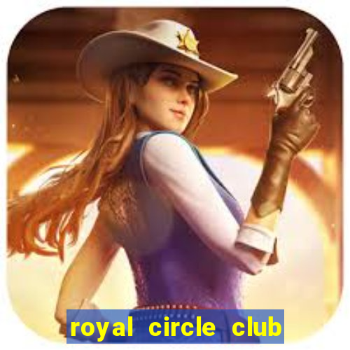 royal circle club online gaming