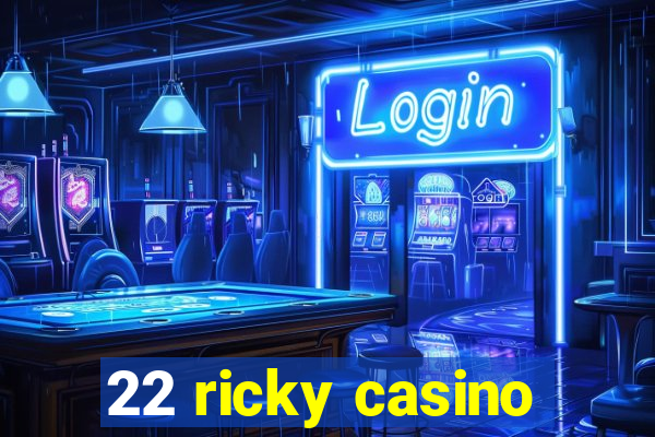 22 ricky casino