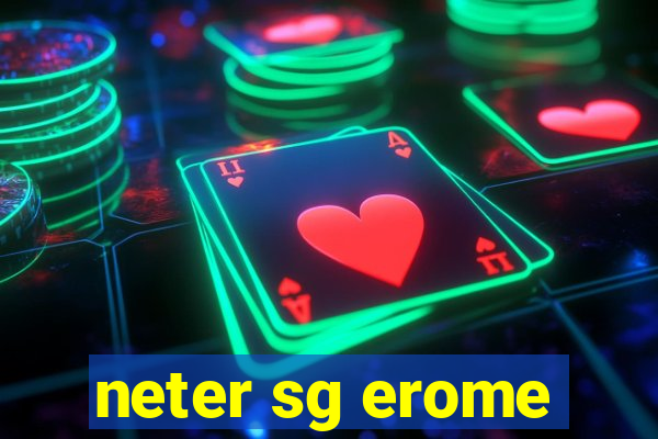 neter sg erome