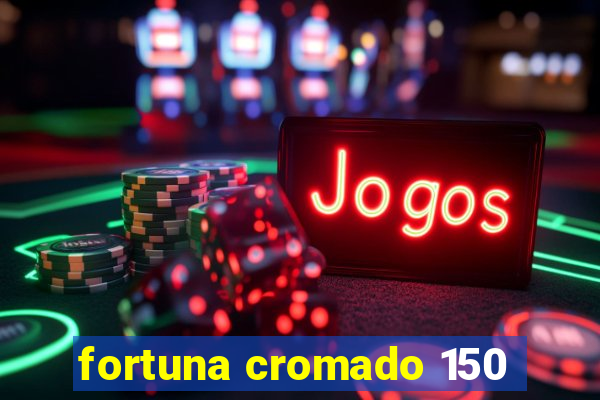 fortuna cromado 150