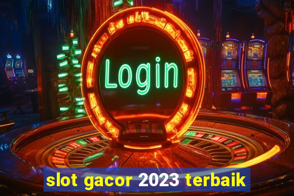 slot gacor 2023 terbaik