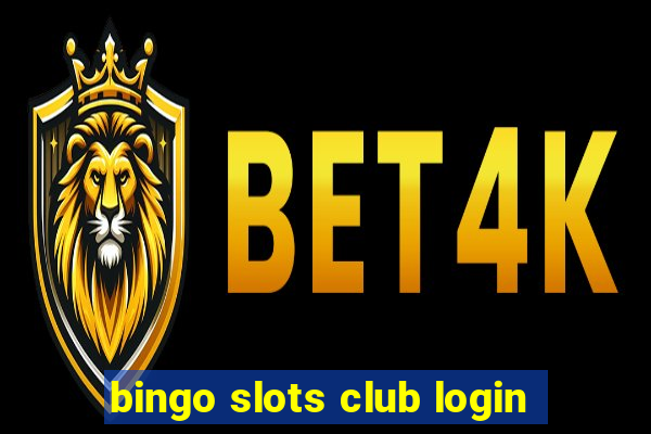 bingo slots club login