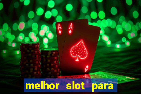 melhor slot para ganhar dinheiro